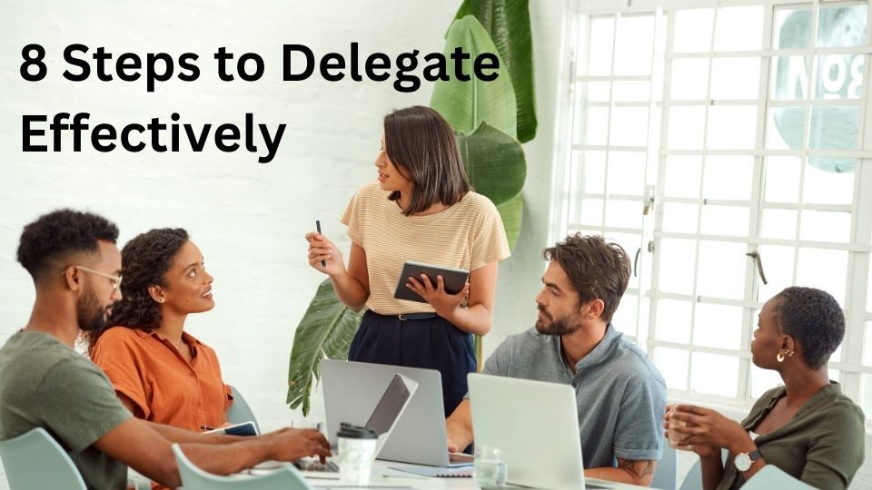 8 Steps to Delegate Effectively - Enhance Training 8 Steps to Delegate Effectively - Enhance Training