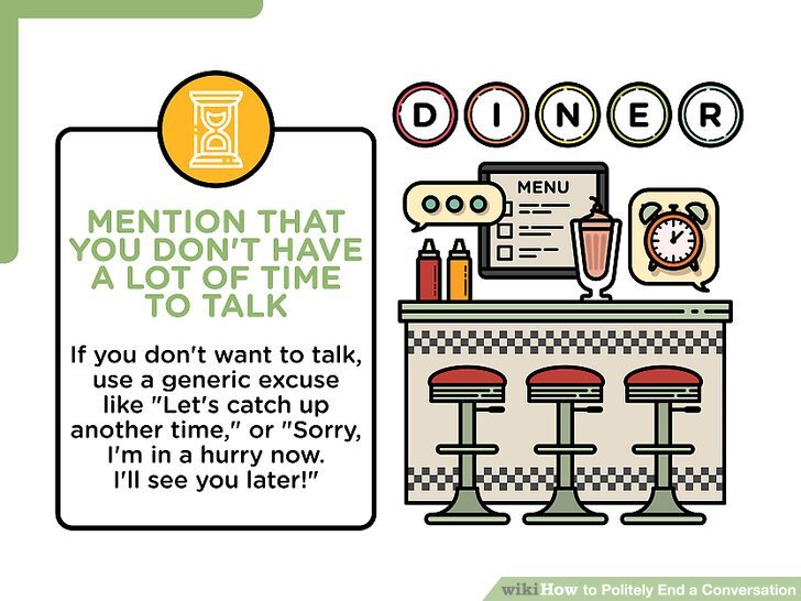3 Ways to Politely End a Conversation - wikiHow 3 Ways to Politely End a Conversation - wikiHow